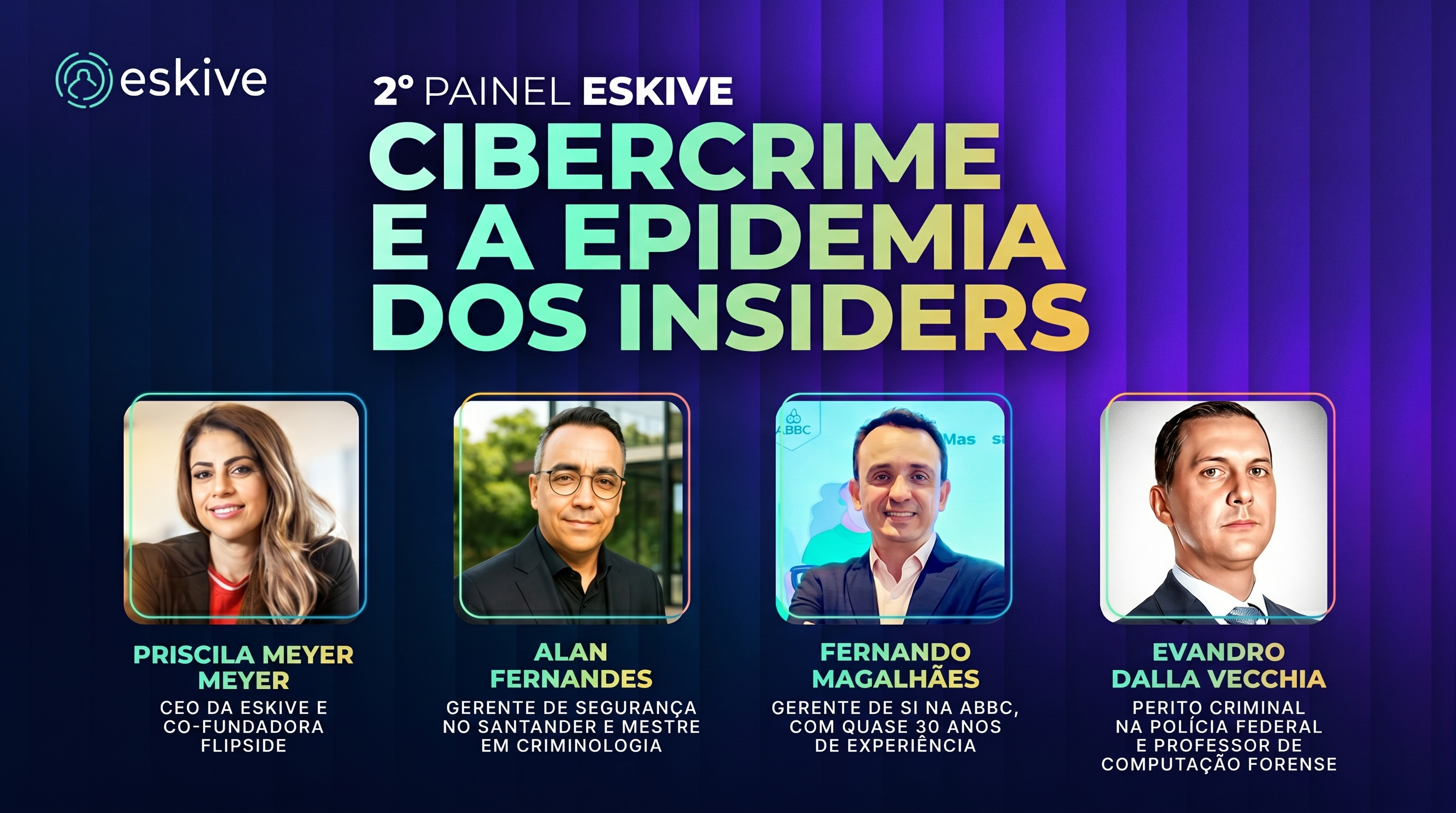 2º Painel Eskive - Cibercrime e a Epidemia dos Insiders