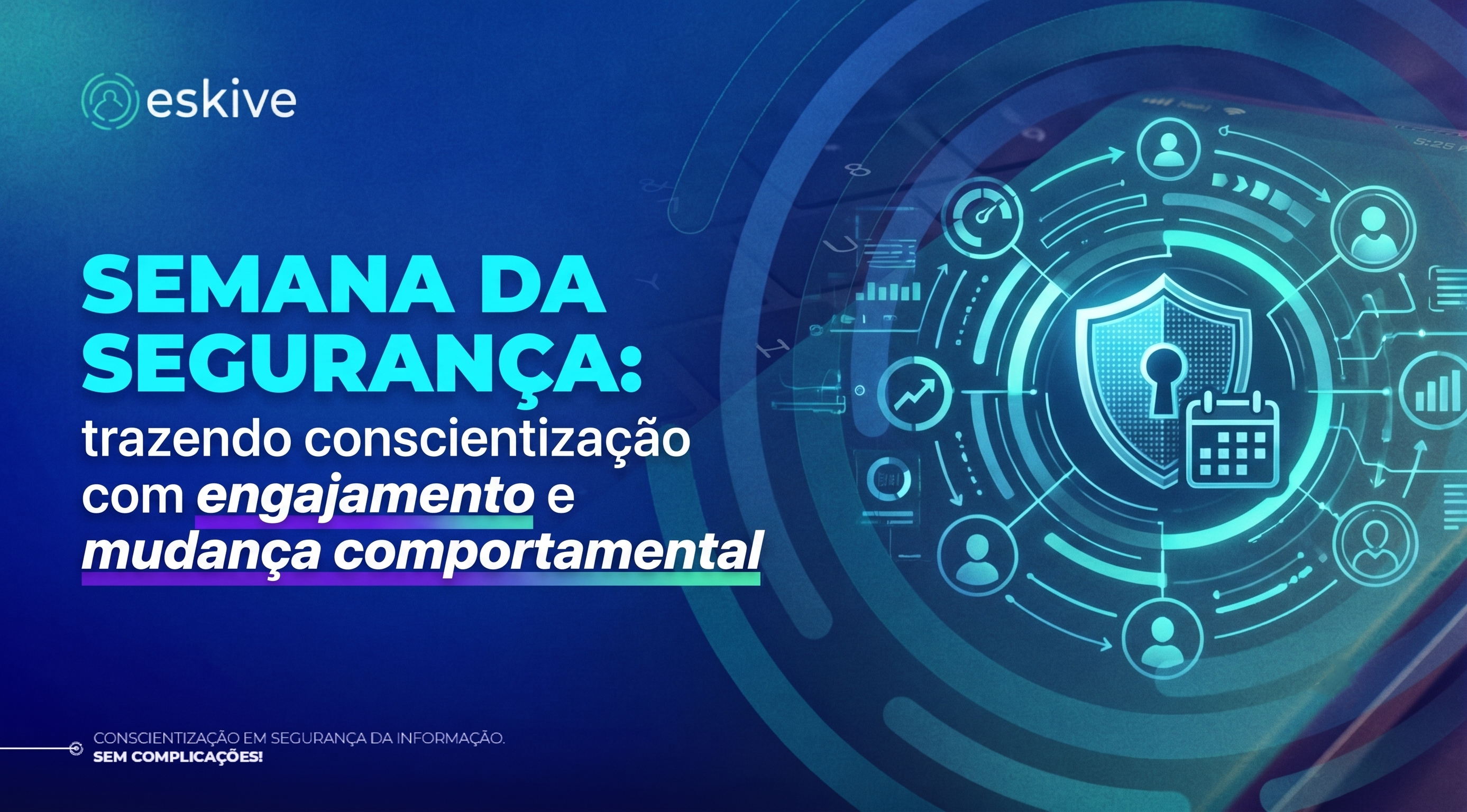 Semana da Segurança: trazendo conscientização com engajamento e mudança comportamental