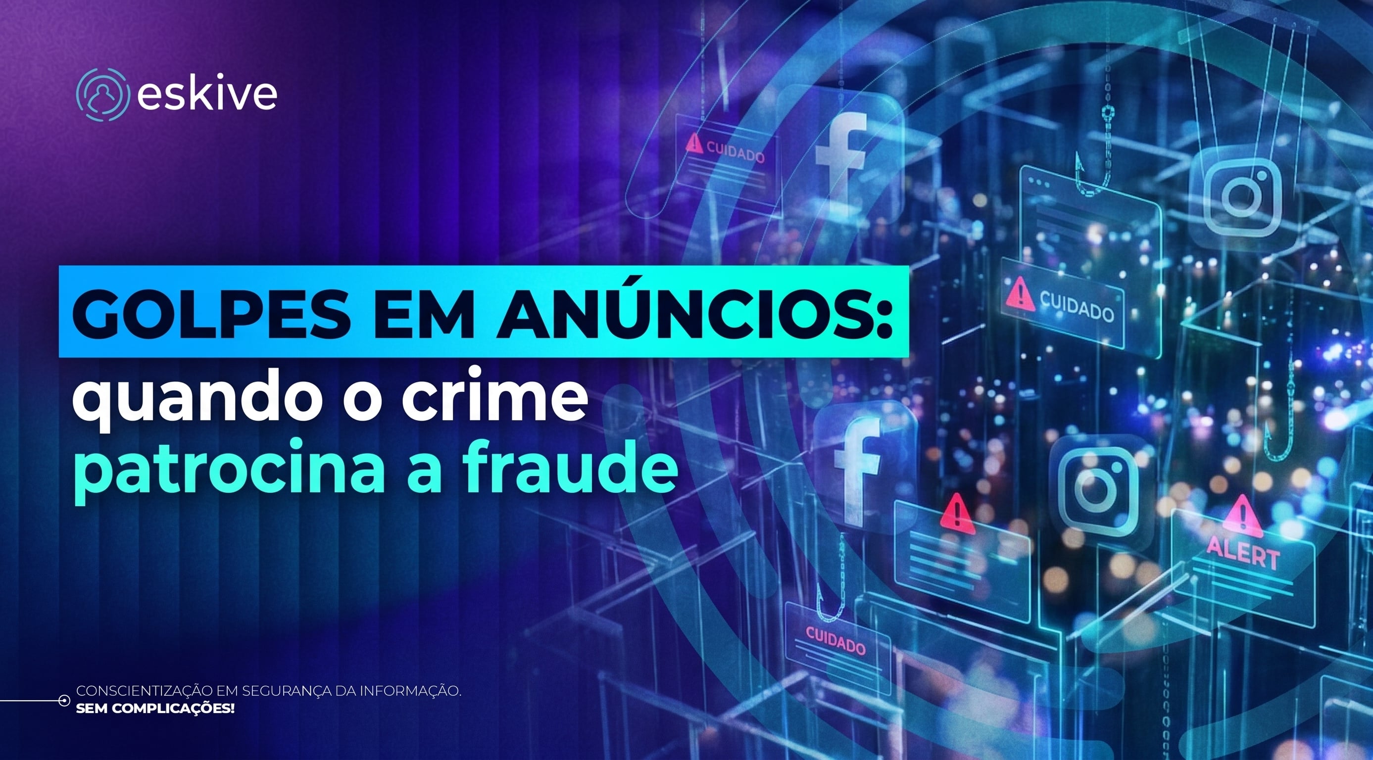 Golpes em anúncios: quando o crime patrocina a fraude