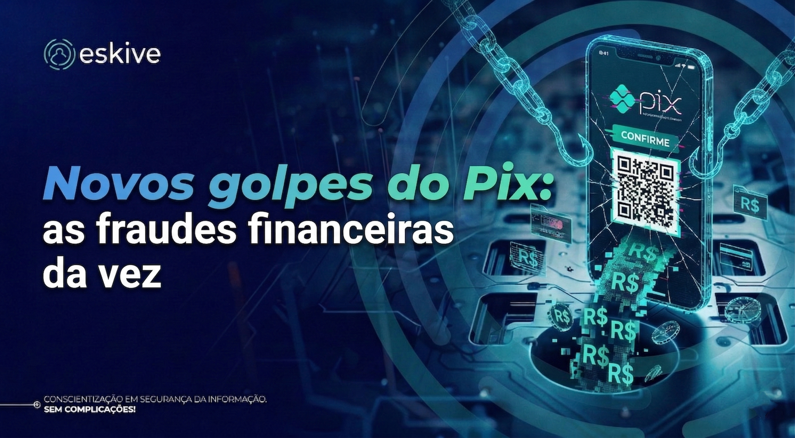 Novos golpes do Pix: as fraudes financeiras da vez