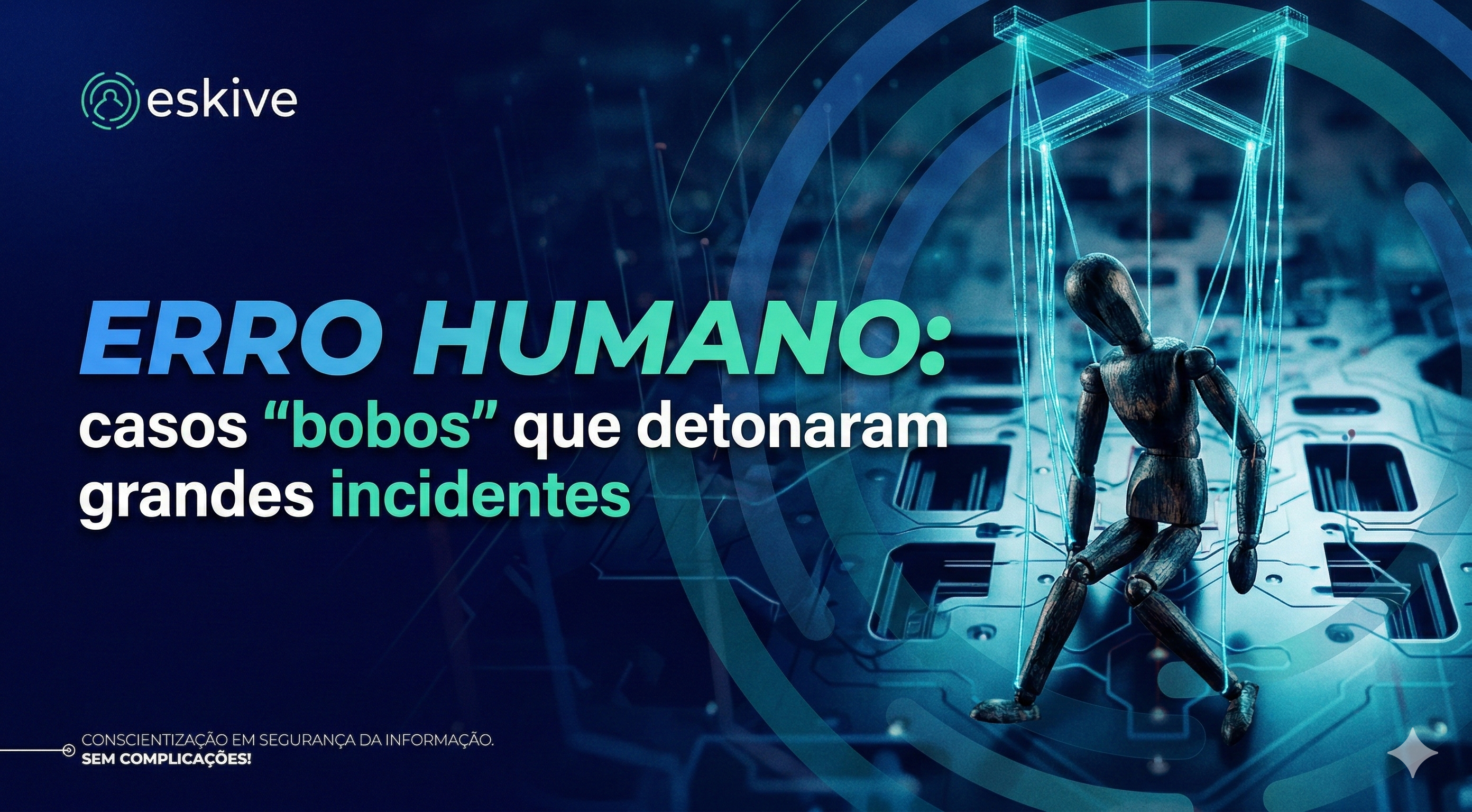 Erro humano: casos “bobos” que detonaram grandes incidentes
