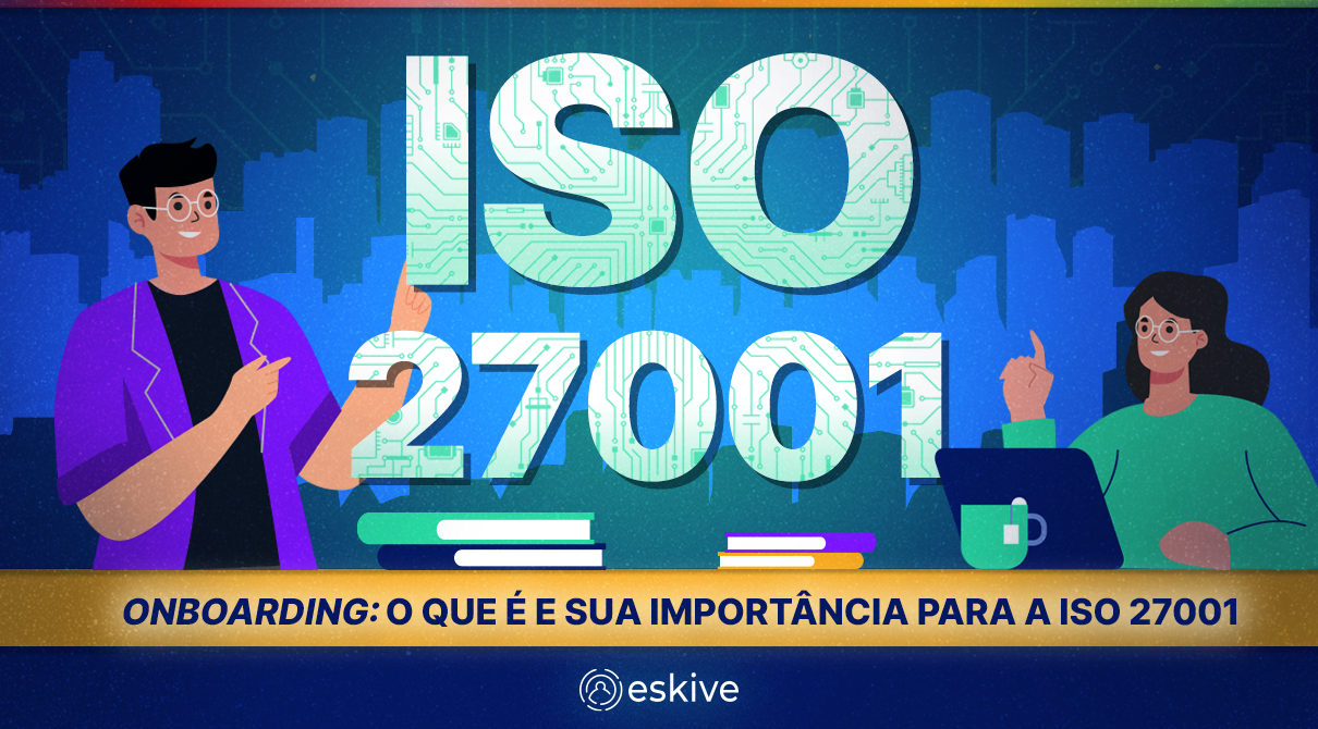 Onboarding: o que é e sua importância para a ISO 27001