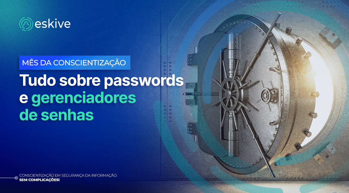 Mês da Conscientização: tudo sobre passwords e gerenciadores de senhas