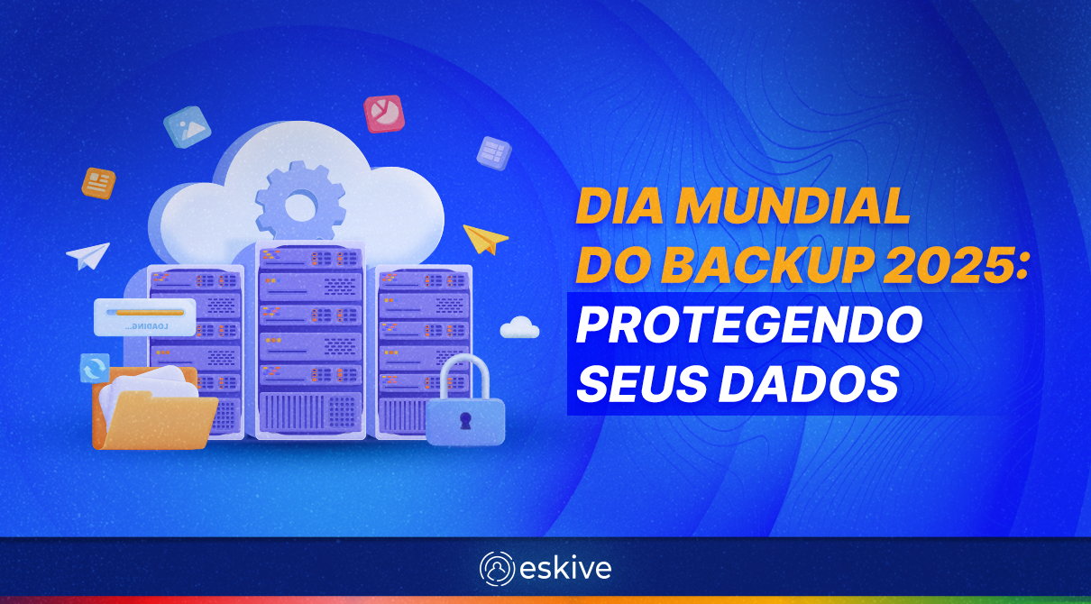 Dia Mundial do Backup 2025: como fazer backup e proteger seus dados