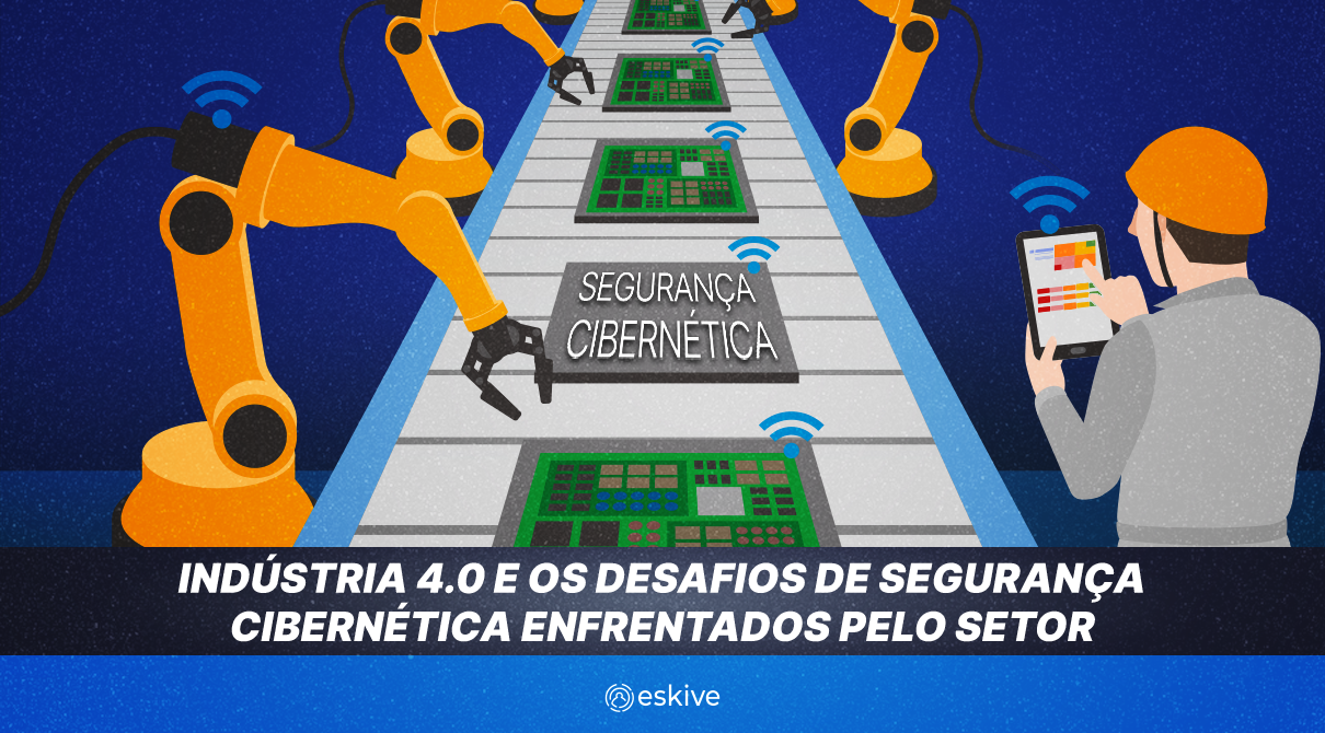 Indústria 4.0 e os desafios de segurança cibernética enfrentados pelo setor