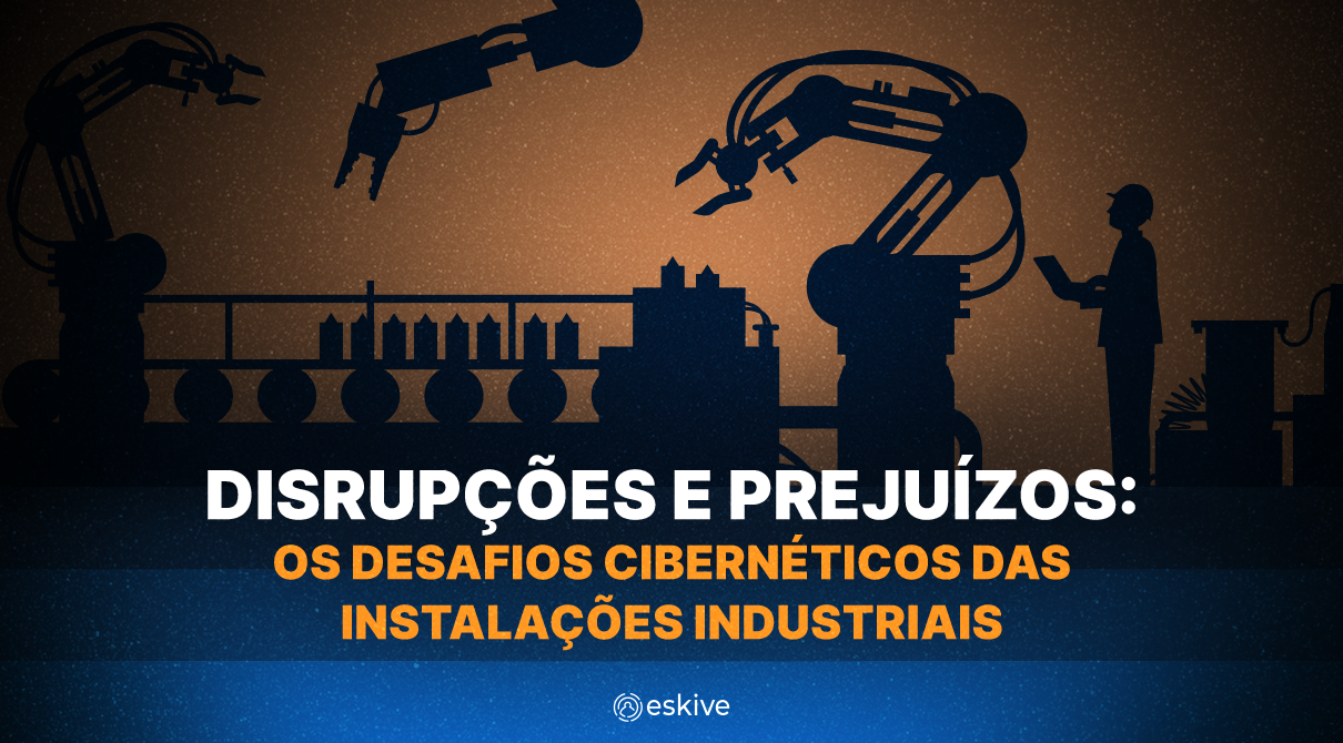 Disrupções e prejuízos: os desafios cibernéticos das instalações industriais
