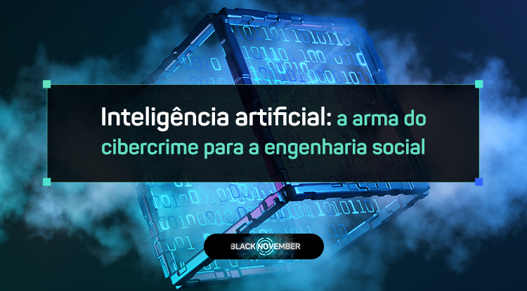 Inteligência artificial: a arma do cibercrime para a engenharia social