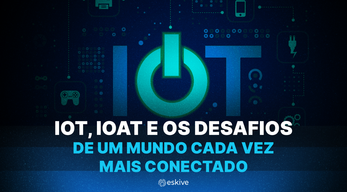 IoT, IoAT e os desafios de um mundo cada vez mais conectado